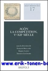 F. Bougard, R. Le Jan, T. Lienhard (eds.); - Agon. La competition, Ve-XIIe siecle,