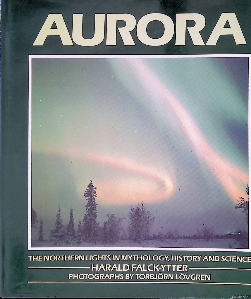Falck-Ytter, Harald - Aurora: The Northern Lights in Mythology, History and Science