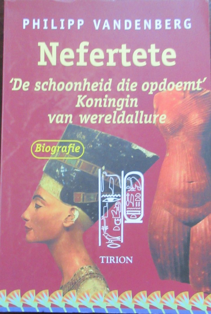 Vandenberg, Philipp - Nefertete. De schoonheid die opdoemt. Koningin van wereldallure