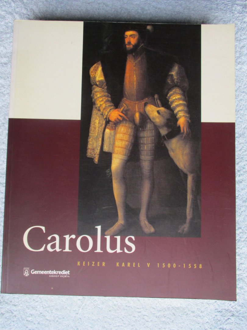 Soly, Hugo. Wim Blockmans, Bernd Moeller, e.a. - Carolus. Keizer Karel V 1500-1558.