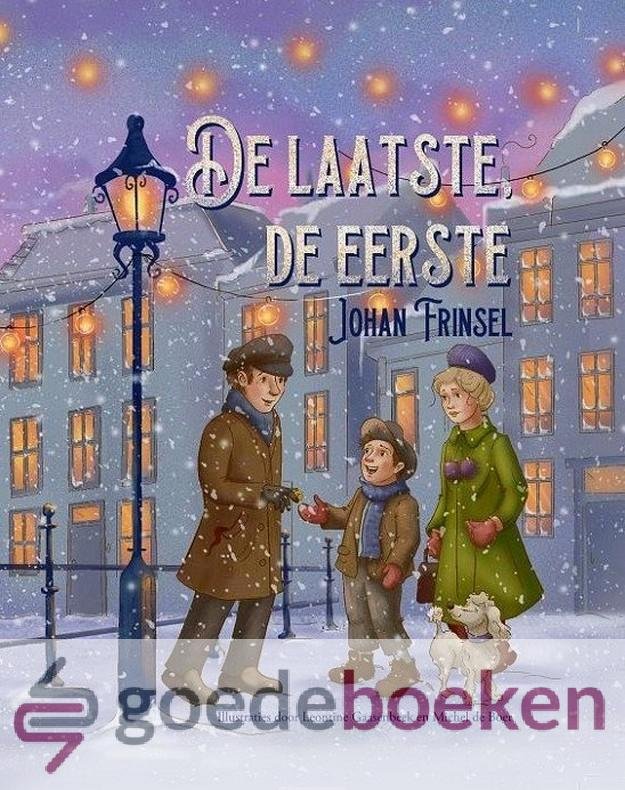 Frinsel, Johan - De laatste, de eerste *nieuw* --- Illustraties door Leontine Gaasenbeek en Michel de Boer