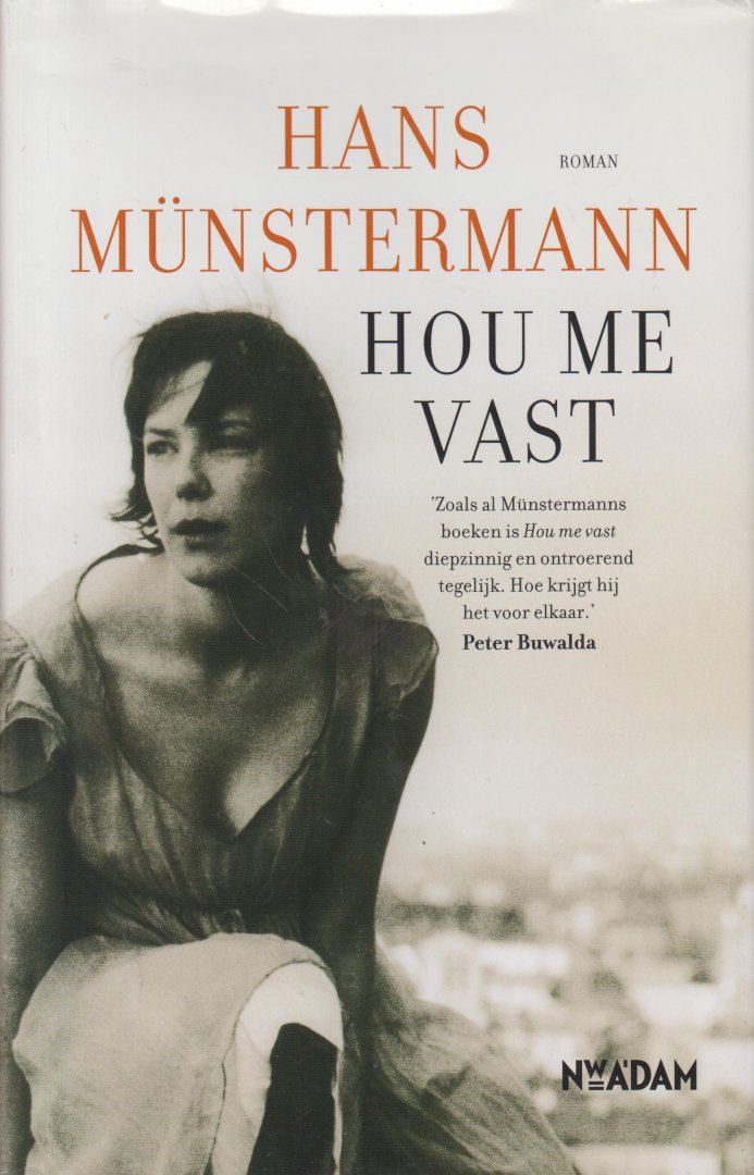 Münstermann (Arnhem, 16 juni 1947), Lutgardus Johannes (Hans) - Hou me vast -  De jonge studente Zelda is gefascineerd door een van haar docenten, die zijn privézaken angstvallig geheimhoudt. Tijdens een etentje licht hij toch een tipje van de sluier op: er is een grote liefde in zijn leven.