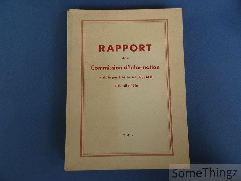 Coll. - Rapport de la Commission d'information instituée par S. M. le Roi Léopold III, le 14 juillet 1946.