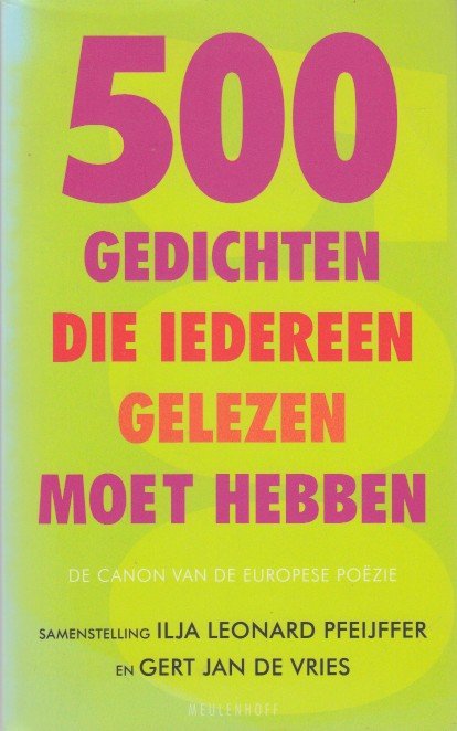 Pfeijffer & Gert Jan de Vries (samenst.), Ilja Leonard - 500 gedichten die iedereen gelezen moet hebben.