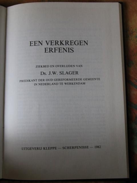 Slager, Ds. J.W. - Een verkregen erfenis