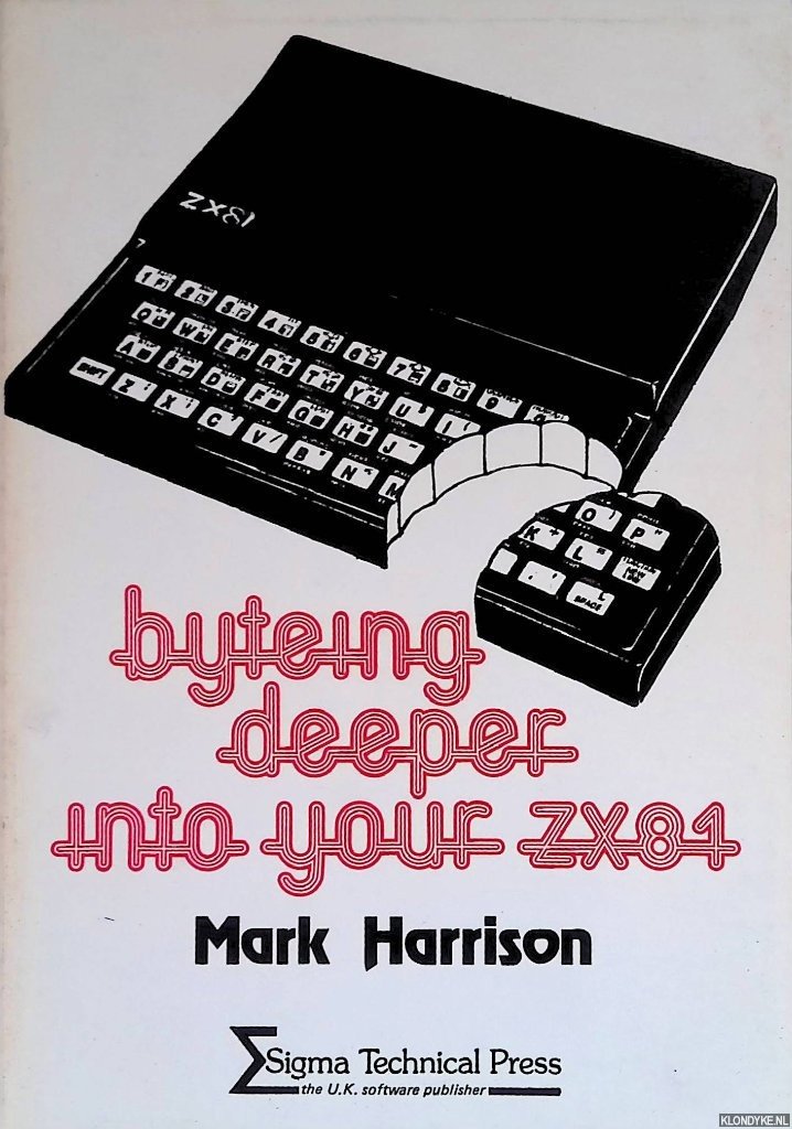 Harrison, Mark - Byteing Deeper into Your ZX81