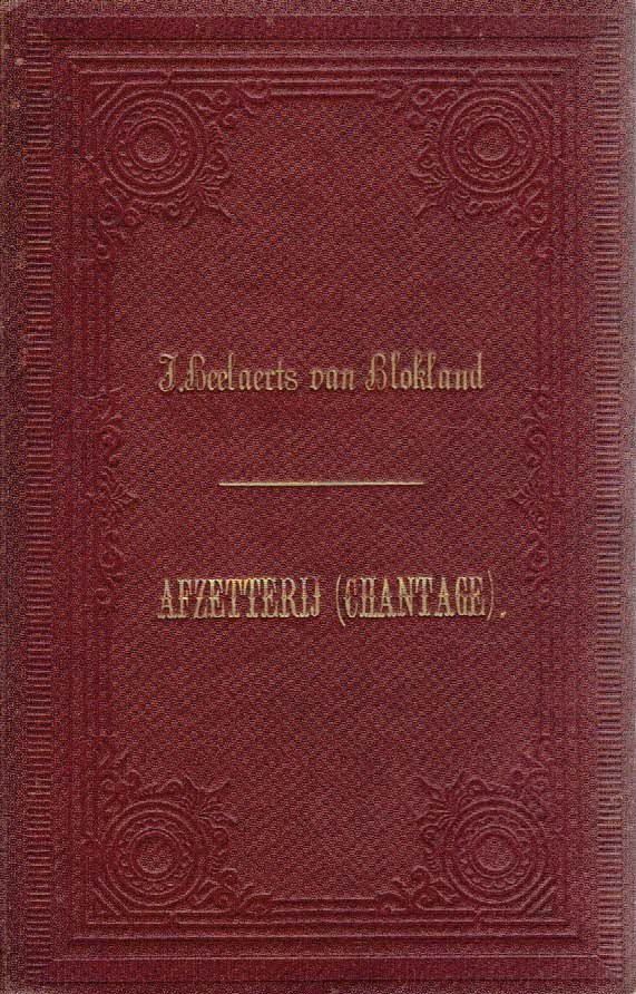 BEELAERTS VAN BLOKLAND, Jacques - Afzetterij (Chantage). Aanteekening op Art. 351 ontwerp-strafwetboek. Academisch Proefschrift, ter verkrijging van den graad van Doctor in het Romeinsch en Hedendaagsche Recht aan de Hoogeschoool te Leiden.