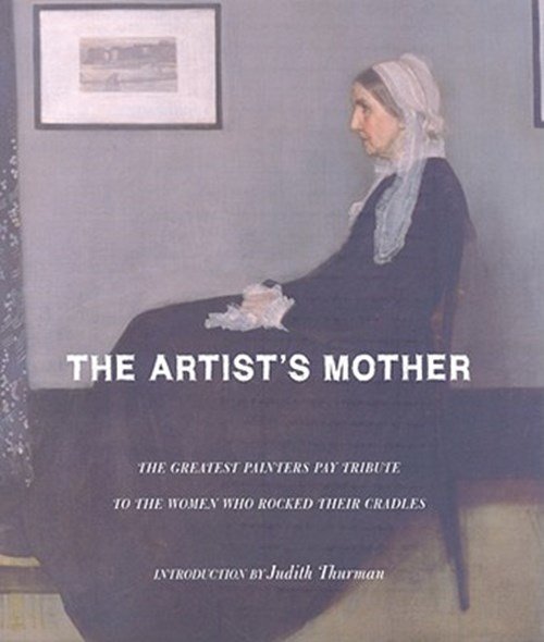 Judith Thurman - The Artist's Mother