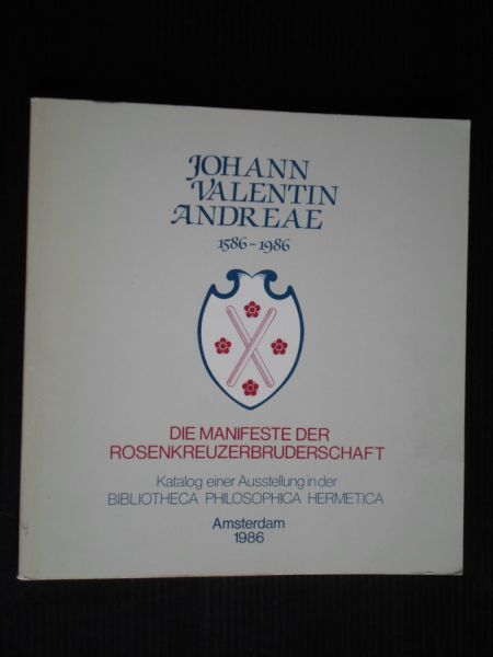 Gilly, C. ed - Johann Valentin Andrae 1586-1986, Die Manifeste der Rosenkreuzerbruderschaft, Katalog einder Ausstellung in der Bibliotheca Philosophica Hermetica