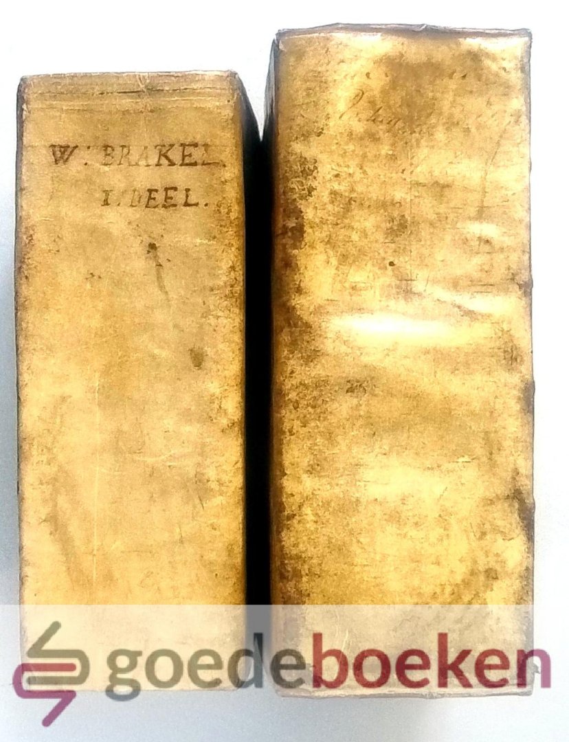 Brakel , Wilhelmus a - De Redelijke Godsdienst, 3 delen in 2 banden compleet --- Redelyke godsdienst, in welke de Goddelyke waerheden des Genaden-Verbondts worden verklaert, tegen allerleye partyen beschermt, ende tot de practyke aengedrongen. Alsmede: De bedeelinge...