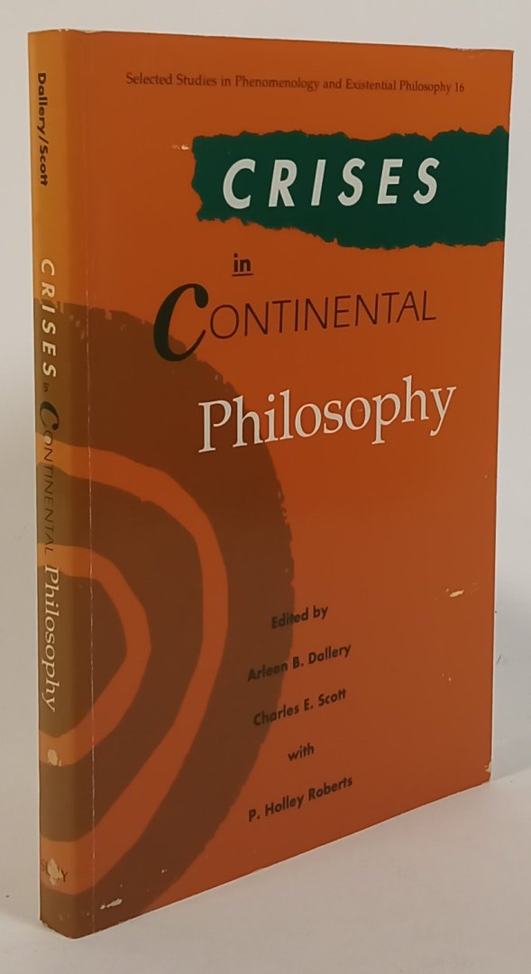 DALLERY, A.B., SCOTT, C.E., (EDS.) - Crises in continental philosophy.