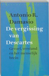De vergissing van Descartes - gevoel, verstand en het menselijk brein