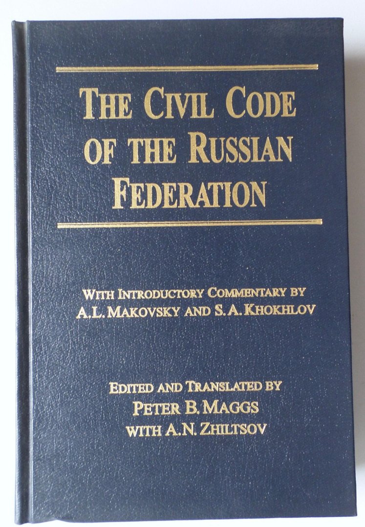 Peter B. Maggs, Aleksandr Makovsky, Stanislav Khokhlov - The Civil Code of the Russian Federation, volume 1 & 2