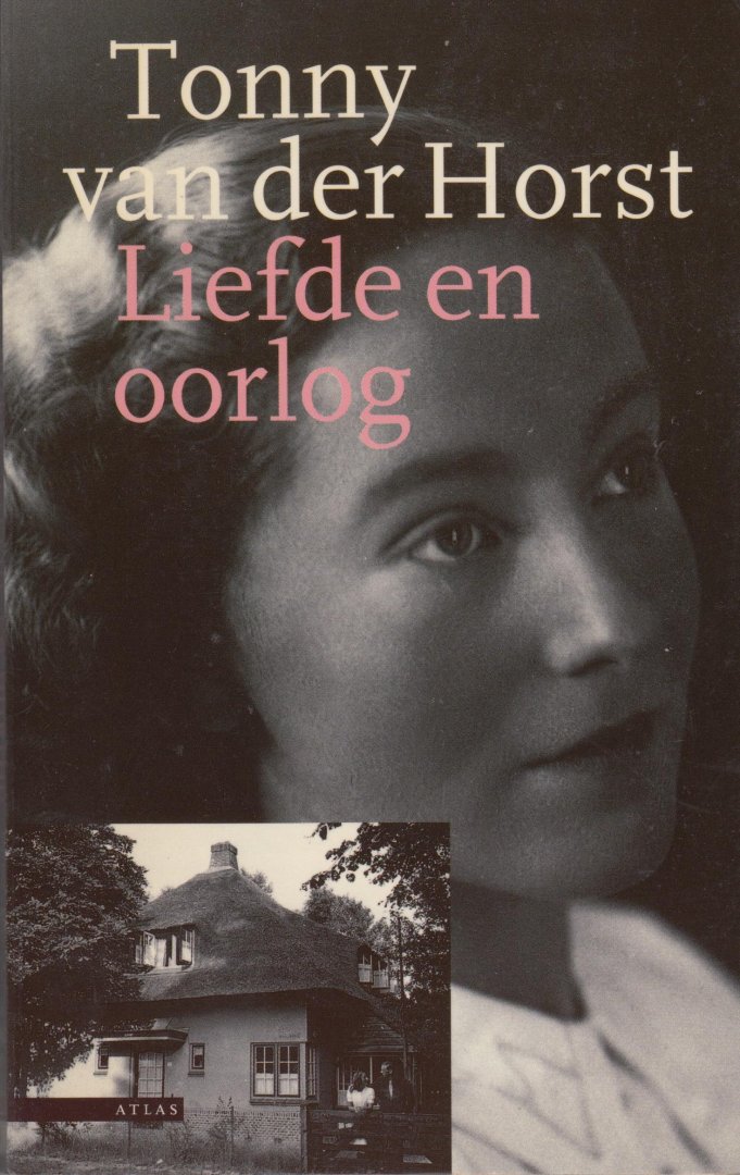 Horst, Tonny van der - Liefde en oorlog. Een autobiografisch verslag