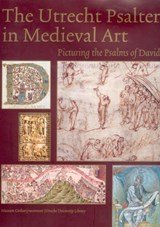 The Utrecht Psalter in medieval art - Picturing the Psalms of David