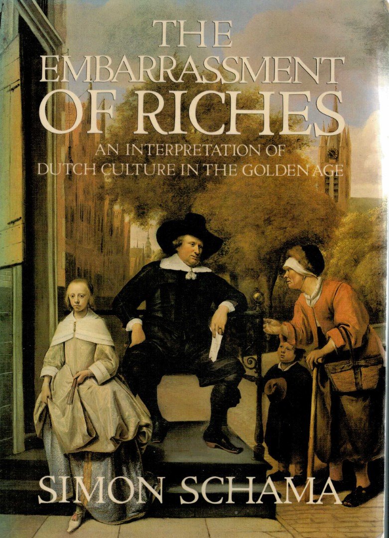 Schama, Simon - the Embarrassment of Riches, an interpretation of Dutch culture in the Golden Age.