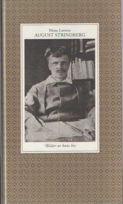 Larsson, Mona - August Strindberg. Bilder ur hans liv