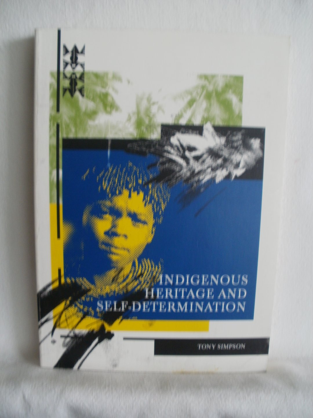 Simpson, Tony - Indigenous Heritage and Self-Determination. The Cultural and Intellectual Property Rights of Indigenous Peoples. Document IWGIA no. 86.