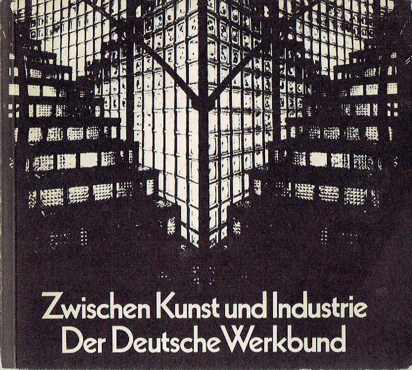 FISCHER, Wend - Zwischen Kunst und Industrie. Der Deutsche Werkbund.