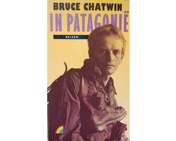 Bruce Chatwin - In Patagonië