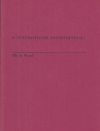 WAARD, Elly de - O futuristische architektuur! (Met een originele, gesigneerde en genummerde houtsnede van Doortje de Vries)
