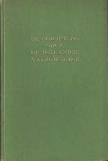 Spoelstra, H.H. - De oorsprong van de Nederlandse vakbeweging