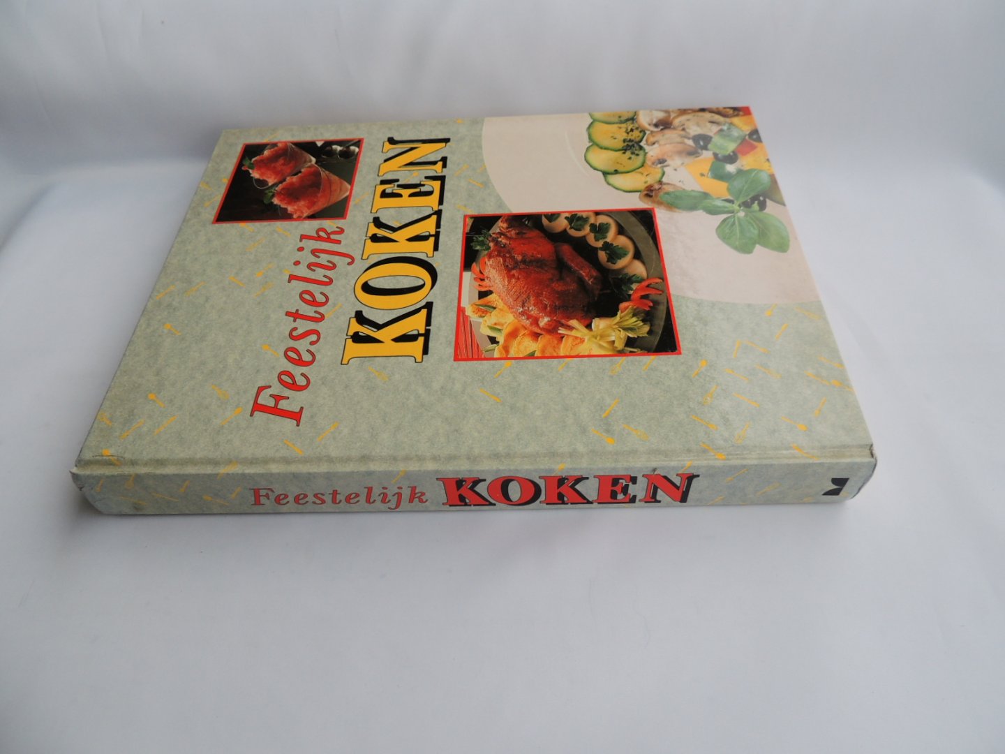 Spijkers, Cas (voorwoord en enkele recepten) - Feestelijk koken. Een compleet handboek voor de moderne keuken. Gebaseerd op hedendaagse grondbeginselen