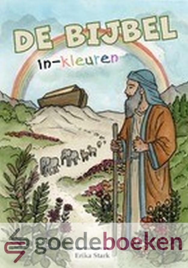 Stark, Erika - De Bijbel in-kleuren *nieuw* --- 32 Bijbelse kleurplaten vanuit het Oude en Nieuwe Testament