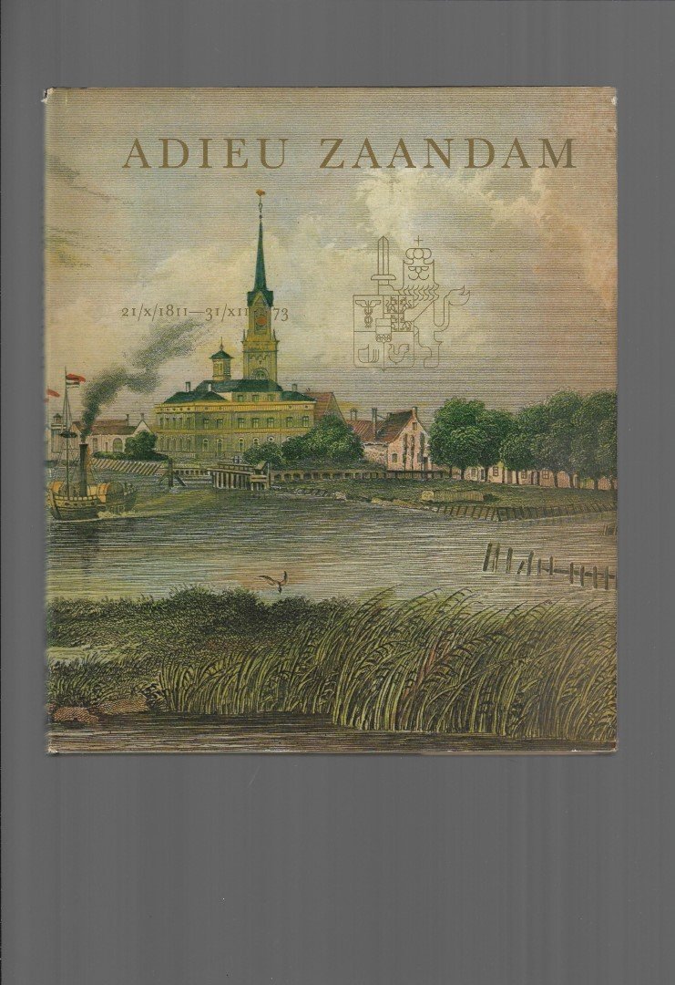 Klinkenberg, Wim - Adieu Zaandam 21/X/1811 - 31/XII/1973.