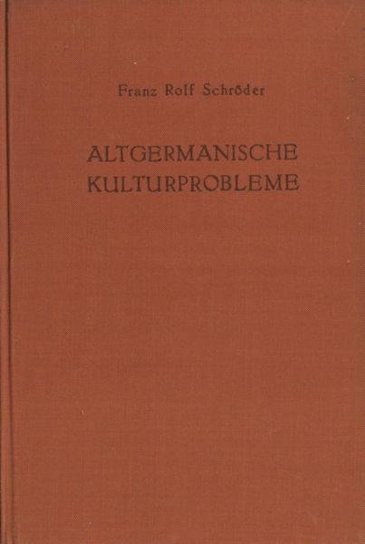 Schröder, Franz Rolf. - Altgermanische Kulturprobleme.
