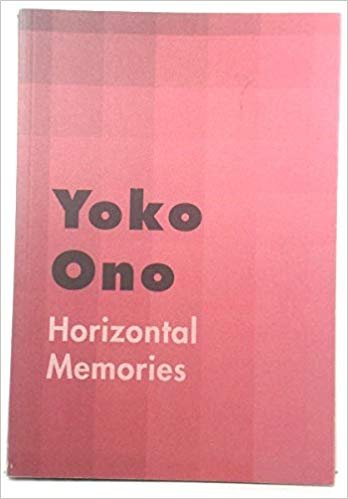 Grete Arbu ed. - Yoko Ono Horizontal Memories