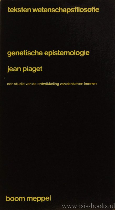 PIAGET, J. - Genetische epistemologie. Een studie van de ontwikkeling van denken en kunnen. Vertaling, oriënterende inleiding en glossarium van A. Sunier.