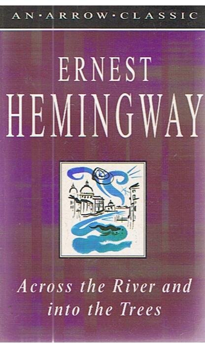 Hemingway, Ernest - Across the river and into the trees