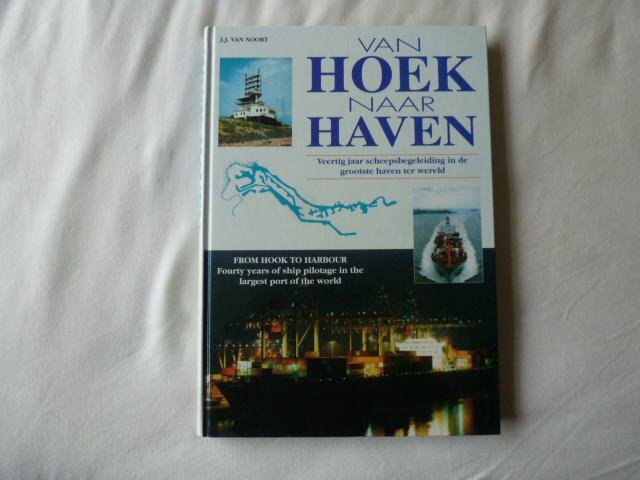 Noort, J.J. van - Van Hoek naar haven From hook to harbour / druk 1