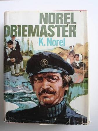 K. Norel - Driemaster ( trilogie: De bakens verzet/ Wantij/ In de buik van de walvis.)