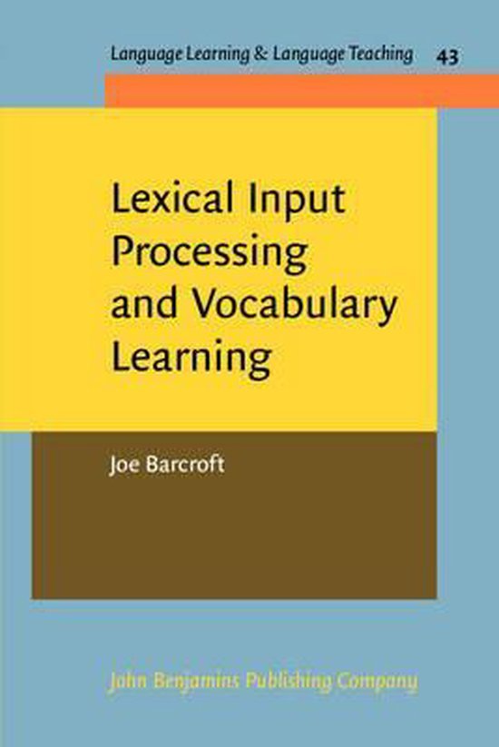 Joe Barcroft - Lexical Input Processing and Vocabulary Learning