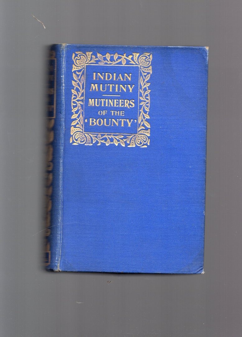 Unknown - The Story of the Indian Mutiny 1857-1857 and the Story of the Good ship Bounty and her Mutineers.