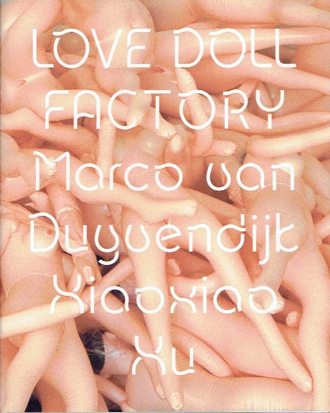 DUYVENDIJK, Marco van & Xiaoxiao XU - Love Doll Factory. - [New + Signed].