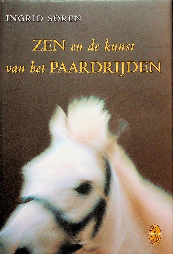 Soren, Ingrid - Zen en de kunst van het Paardrijden
