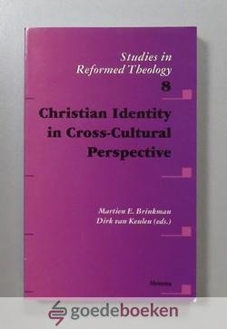 Brinkman en Dirk van Keulen (eds.), Martien E. - Christian Identety in Cross-Cultural Perspective --- Studies in Reformed Theology volume 8