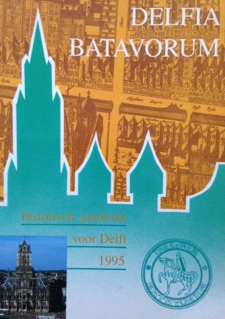 Redactie - Delfia Batavorum. Historisch jaarboek voor Delft 1995