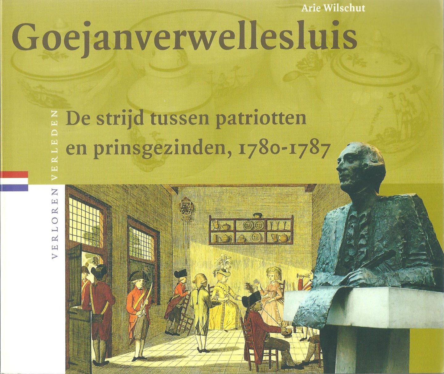 Wilschut, Arie - Goejanverwellesluis : de strijd tussen patriotten en prinsgezinden, 1780-1787