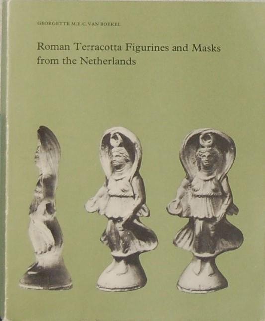 BOEKEL, Georgette M.E.C. van. - Roman Terracotta Figurines and Masks from the Netherlands