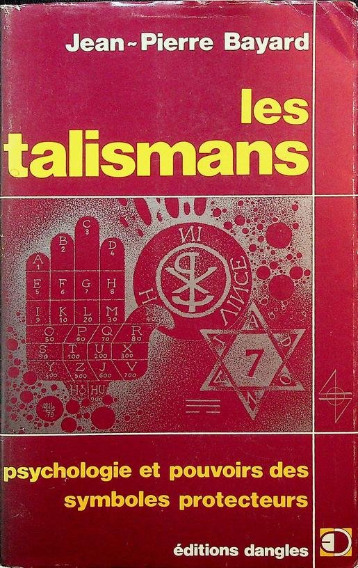 Bayard, Jean-Pierre - Les Talismans. Psychologie et pouvoirs des symboles protecteurs