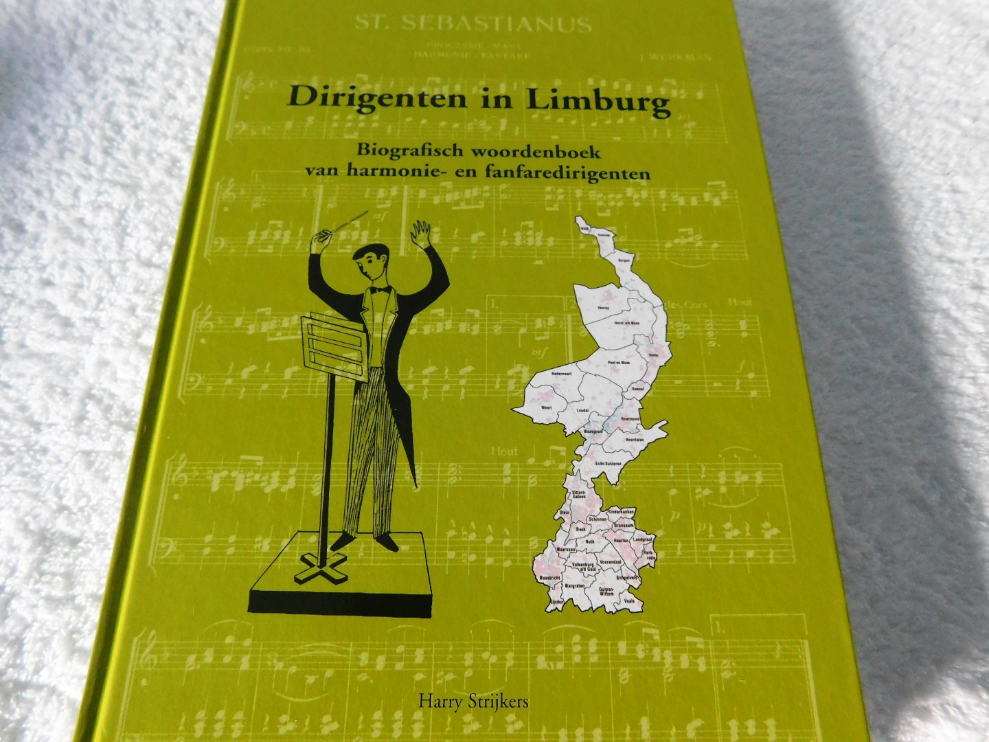 Strijkers Harry - Dirigenten in Limburg : Biografisch woordenboek van harmonie- en fanfaredirigenten