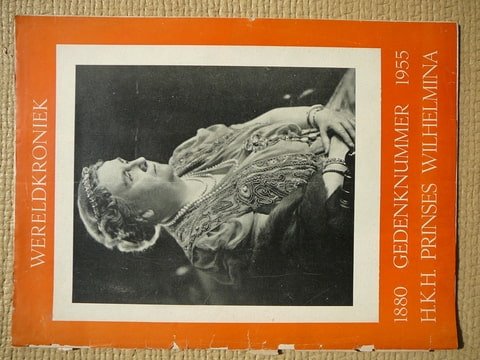 Wereldkroniek[Neerlands oudste en meest actuele weekblad] - Wereldkroniek. 1880 Gedenknummer 1955. H.K.H.Prinses Wilhelmina. Vorstenhuis.