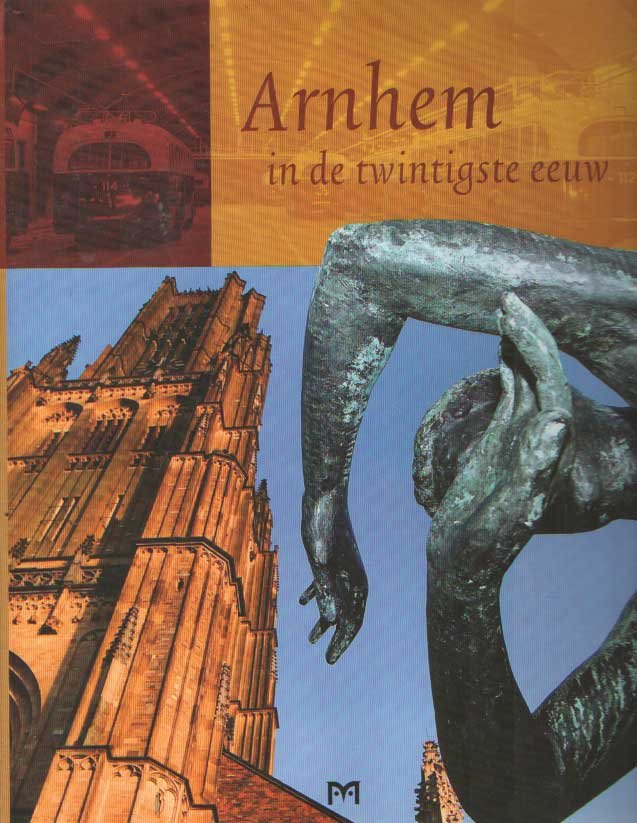 Meurs, M.H. van e.a. (red.) - Arnhem in de twintigste eeuw