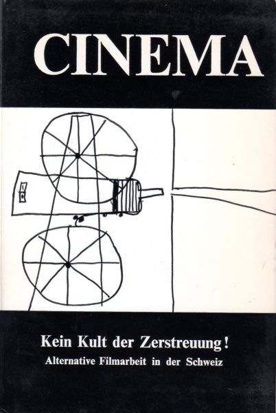  - Kein Kult der Zerstreuung! Alternative Filmarbeit in de Schweiz