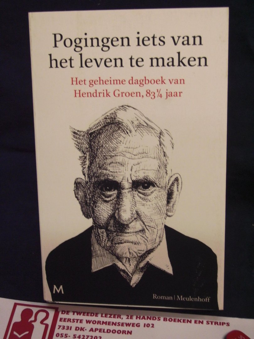 Groen, Hendrik - Pogingen iets van het leven te maken / het geheime dagboek van Hendrik Groen, 83 1/4 jaar