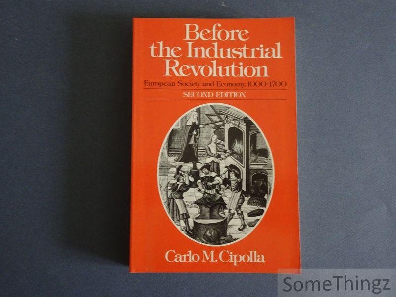Cipolla, Carlo M. - Before the industrial revolution. European society and economy 1000-1700.
